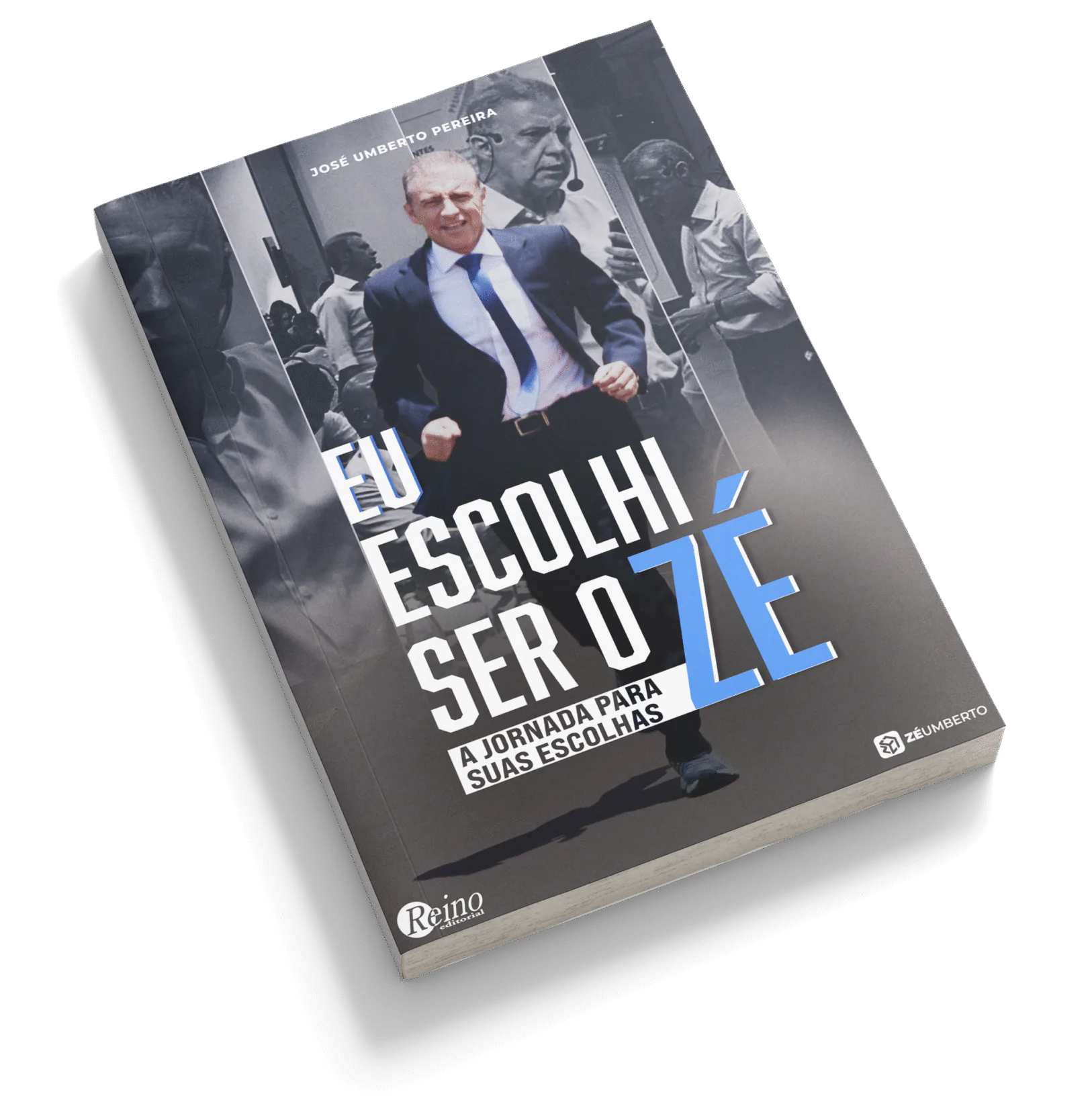 Eu escolhi ser o Zé